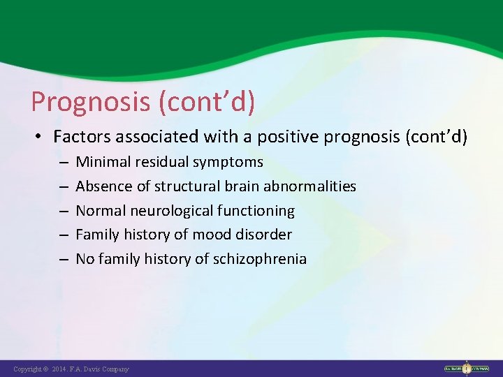 Prognosis (cont’d) • Factors associated with a positive prognosis (cont’d) – – – Minimal