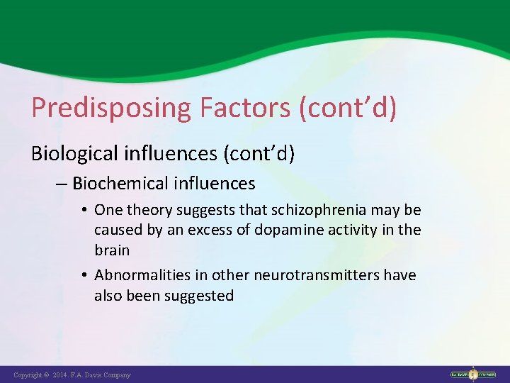 Predisposing Factors (cont’d) Biological influences (cont’d) – Biochemical influences • One theory suggests that