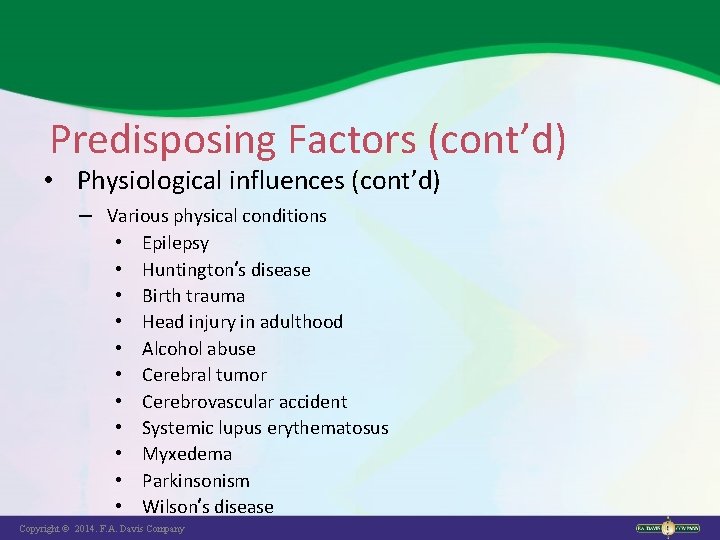 Predisposing Factors (cont’d) • Physiological influences (cont’d) – Various physical conditions • • •