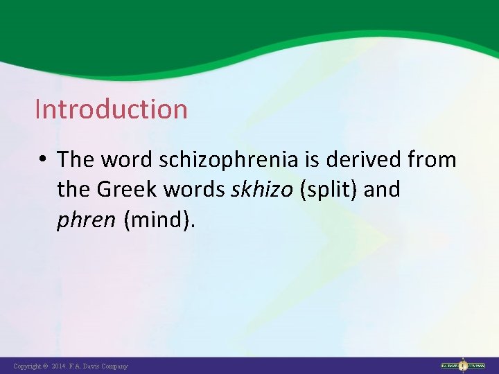 Introduction • The word schizophrenia is derived from the Greek words skhizo (split) and