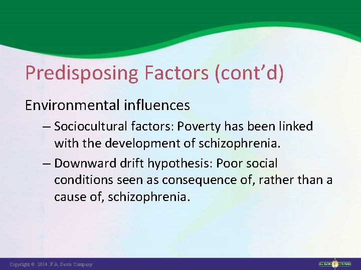 Predisposing Factors (cont’d) Environmental influences – Sociocultural factors: Poverty has been linked with the