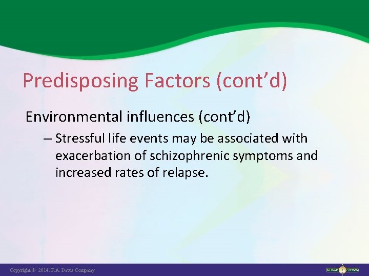 Predisposing Factors (cont’d) Environmental influences (cont’d) – Stressful life events may be associated with