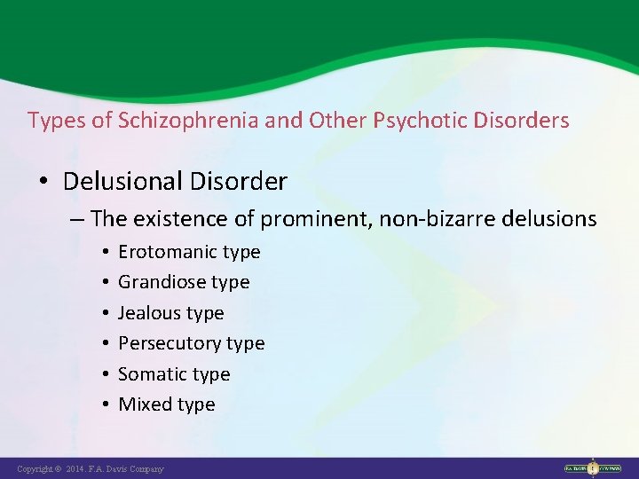 Types of Schizophrenia and Other Psychotic Disorders • Delusional Disorder – The existence of
