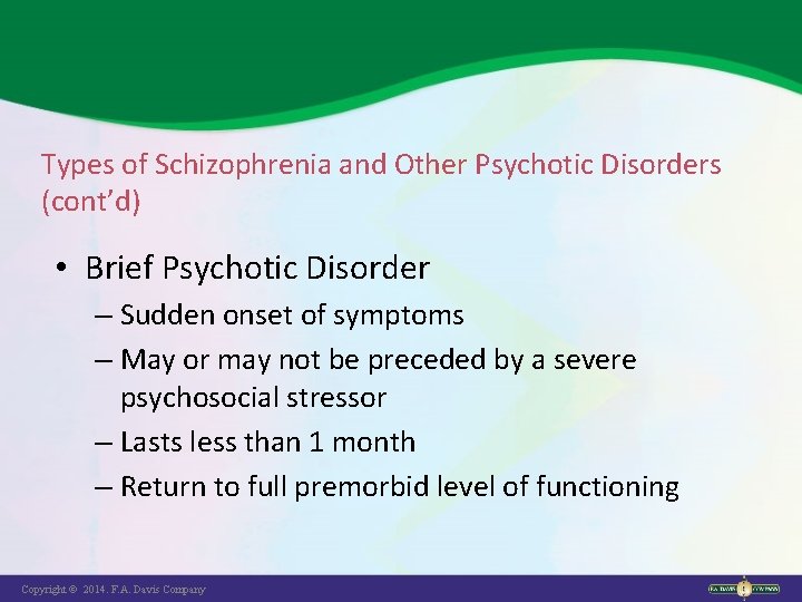 Types of Schizophrenia and Other Psychotic Disorders (cont’d) • Brief Psychotic Disorder – Sudden