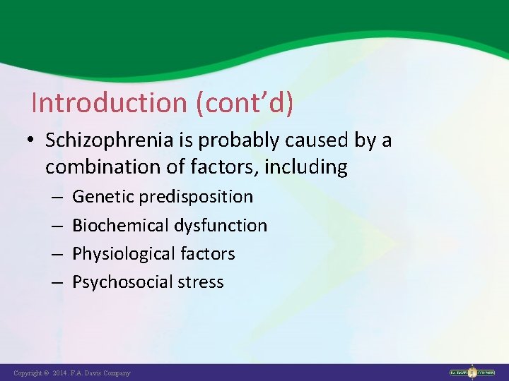 Introduction (cont’d) • Schizophrenia is probably caused by a combination of factors, including –