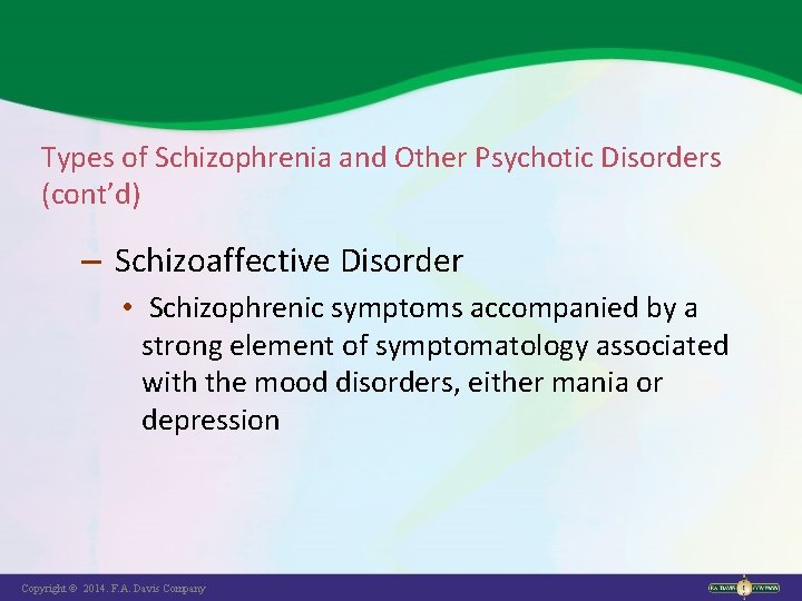 Types of Schizophrenia and Other Psychotic Disorders (cont’d) – Schizoaffective Disorder • Schizophrenic symptoms