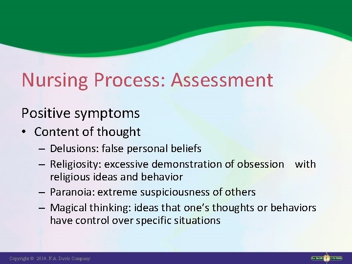 Nursing Process: Assessment Positive symptoms • Content of thought – Delusions: false personal beliefs