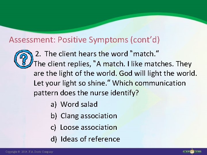 Assessment: Positive Symptoms (cont’d) 2. The client hears the word “match. ” The client