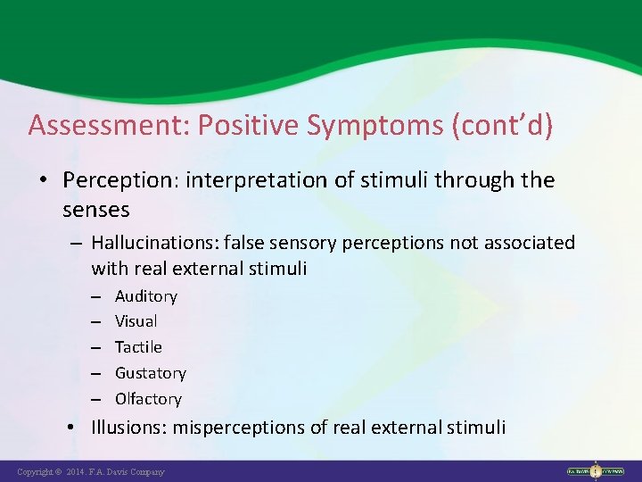 Assessment: Positive Symptoms (cont’d) • Perception: interpretation of stimuli through the senses – Hallucinations: