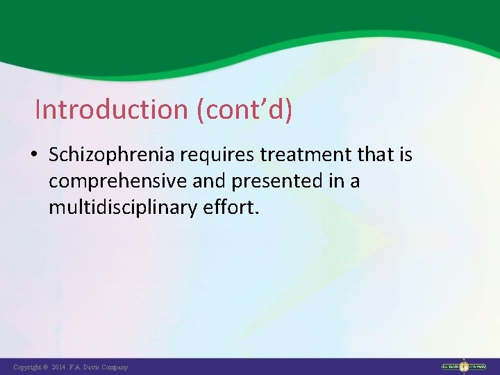 Introduction (cont’d) • Schizophrenia requires treatment that is comprehensive and presented in a multidisciplinary