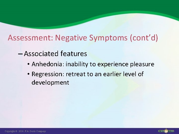 Assessment: Negative Symptoms (cont’d) – Associated features • Anhedonia: inability to experience pleasure •