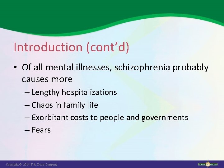 Introduction (cont’d) • Of all mental illnesses, schizophrenia probably causes more – Lengthy hospitalizations