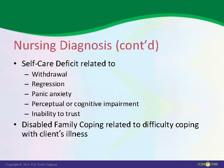 Nursing Diagnosis (cont’d) • Self-Care Deficit related to – – – Withdrawal Regression Panic