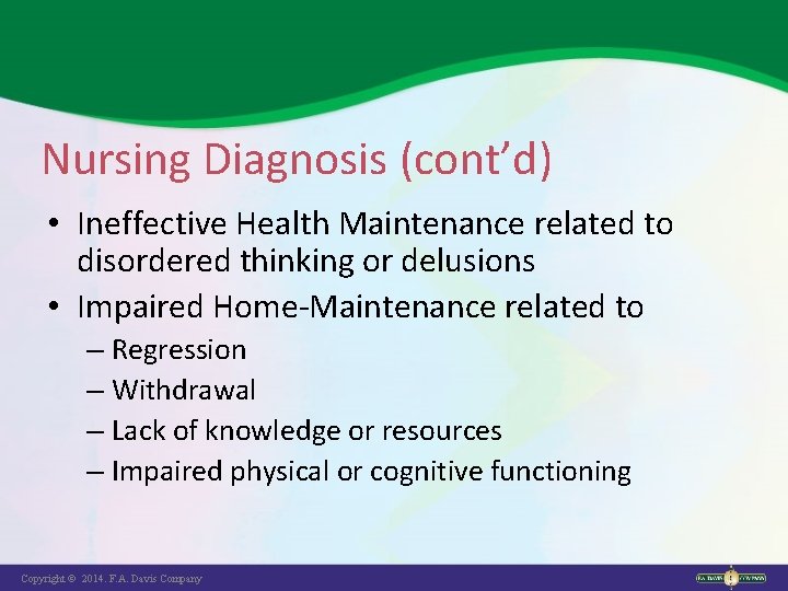 Nursing Diagnosis (cont’d) • Ineffective Health Maintenance related to disordered thinking or delusions •