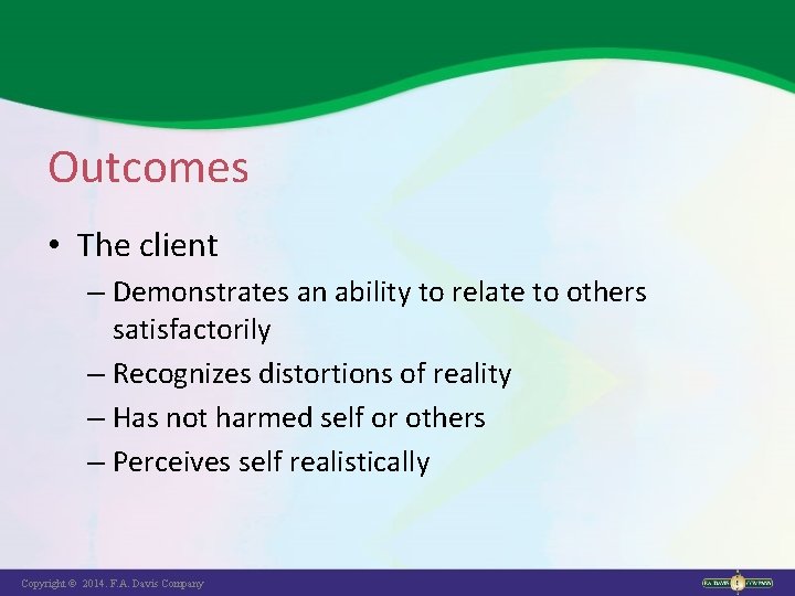 Outcomes • The client – Demonstrates an ability to relate to others satisfactorily –