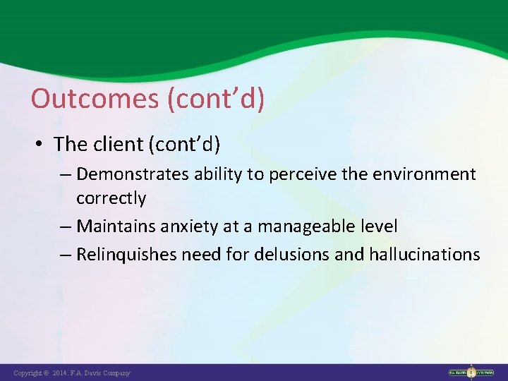 Outcomes (cont’d) • The client (cont’d) – Demonstrates ability to perceive the environment correctly