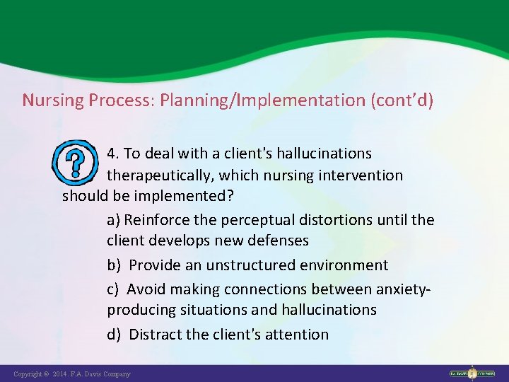 Nursing Process: Planning/Implementation (cont’d) 4. To deal with a client's hallucinations therapeutically, which nursing