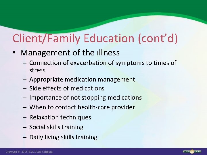 Client/Family Education (cont’d) • Management of the illness – Connection of exacerbation of symptoms