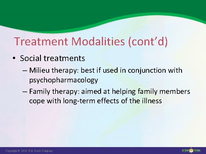 Treatment Modalities (cont’d) • Social treatments – Milieu therapy: best if used in conjunction