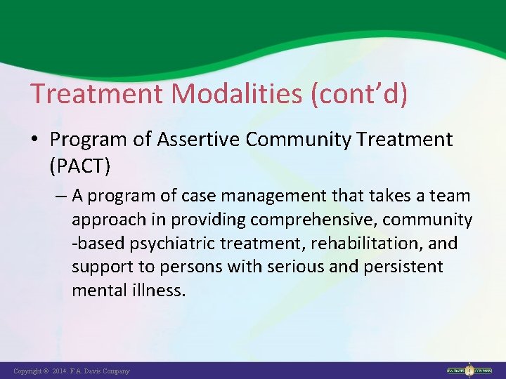 Treatment Modalities (cont’d) • Program of Assertive Community Treatment (PACT) – A program of