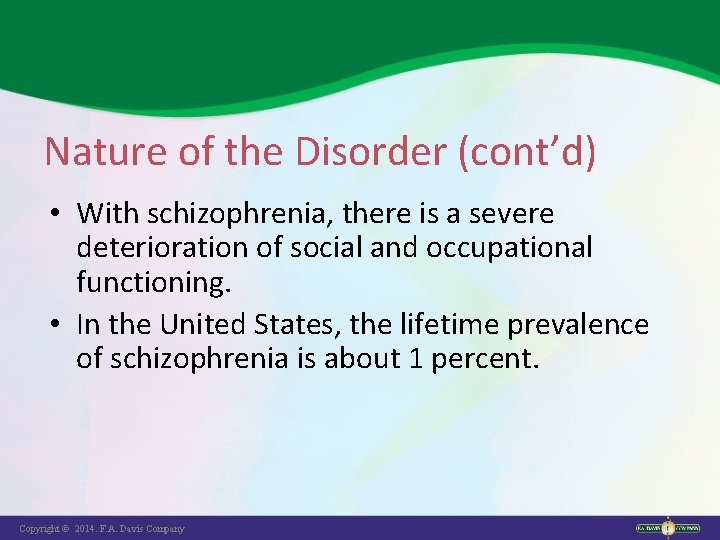 Nature of the Disorder (cont’d) • With schizophrenia, there is a severe deterioration of