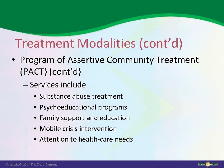 Treatment Modalities (cont’d) • Program of Assertive Community Treatment (PACT) (cont’d) – Services include