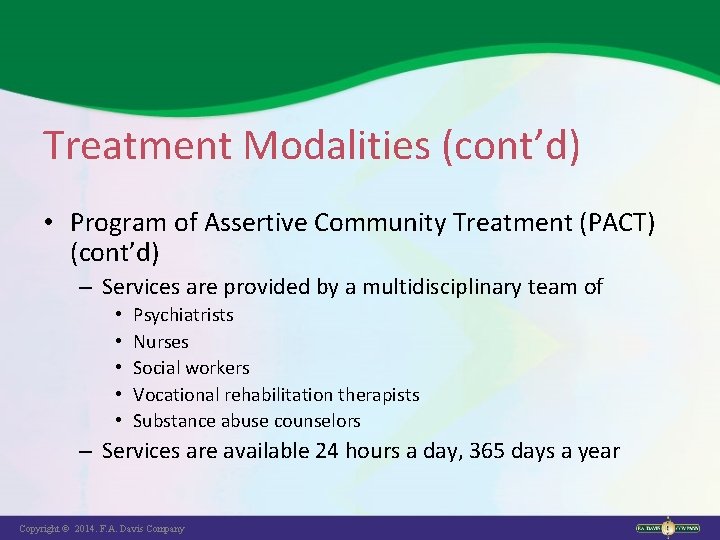 Treatment Modalities (cont’d) • Program of Assertive Community Treatment (PACT) (cont’d) – Services are