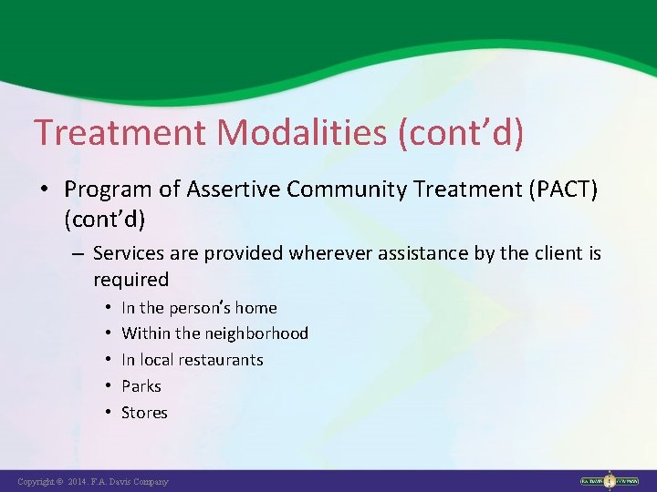 Treatment Modalities (cont’d) • Program of Assertive Community Treatment (PACT) (cont’d) – Services are