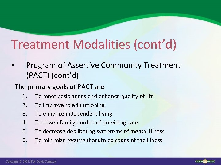 Treatment Modalities (cont’d) • Program of Assertive Community Treatment (PACT) (cont’d) The primary goals