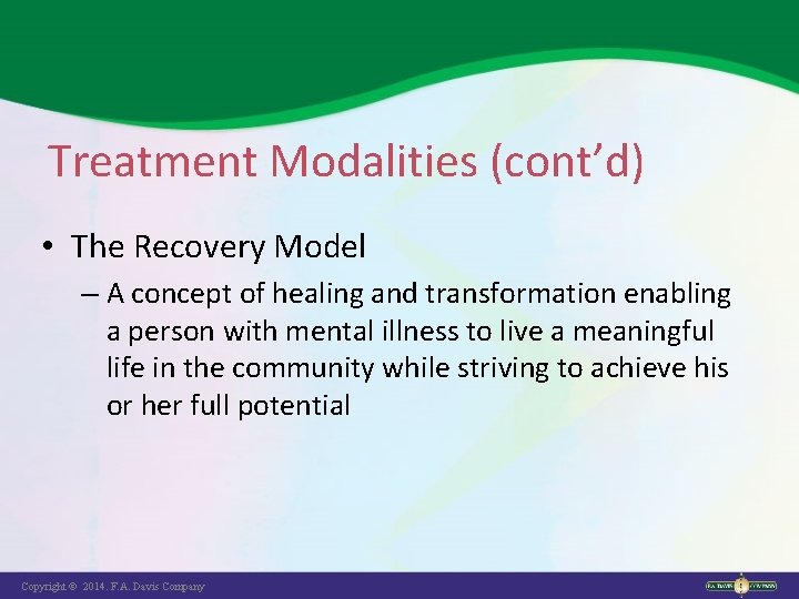 Treatment Modalities (cont’d) • The Recovery Model – A concept of healing and transformation