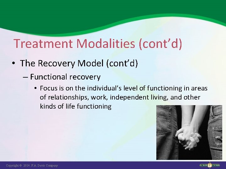 Treatment Modalities (cont’d) • The Recovery Model (cont’d) – Functional recovery • Focus is