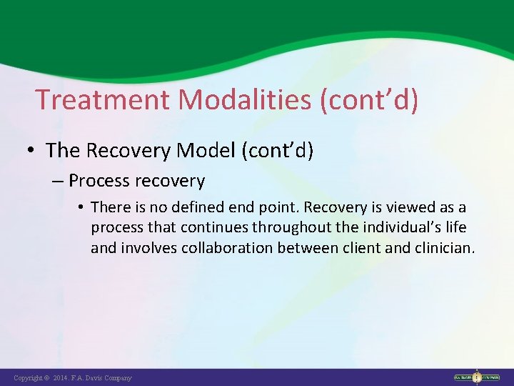 Treatment Modalities (cont’d) • The Recovery Model (cont’d) – Process recovery • There is