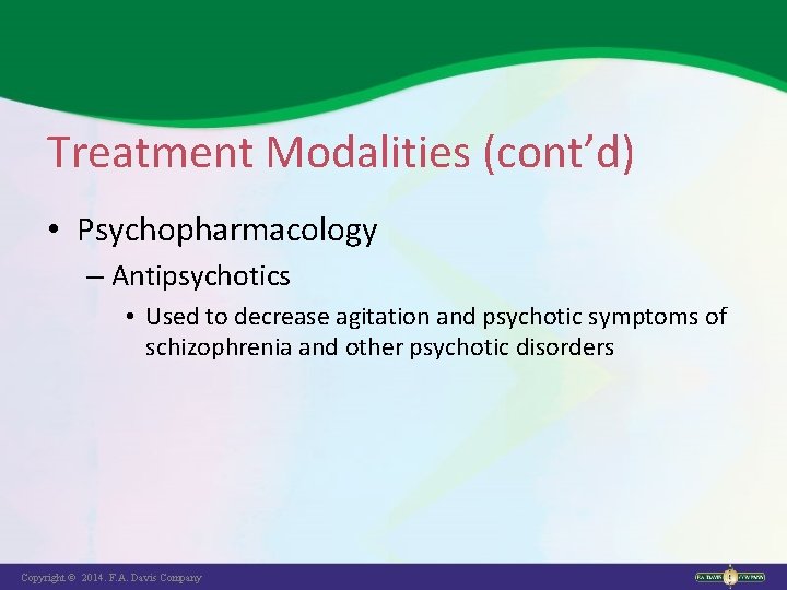 Treatment Modalities (cont’d) • Psychopharmacology – Antipsychotics • Used to decrease agitation and psychotic