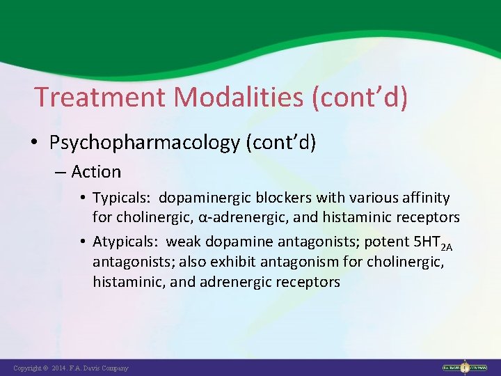 Treatment Modalities (cont’d) • Psychopharmacology (cont’d) – Action • Typicals: dopaminergic blockers with various