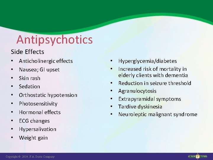 Antipsychotics Side Effects • • • Anticholinergic effects Nausea; GI upset Skin rash Sedation