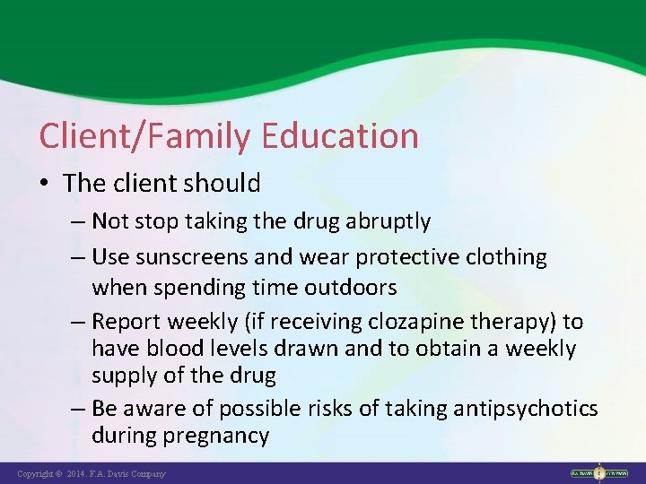 Client/Family Education • The client should – Not stop taking the drug abruptly –