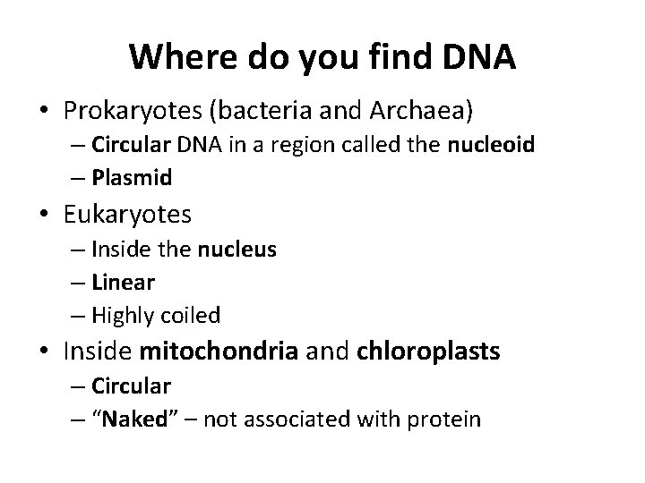 Where do you find DNA • Prokaryotes (bacteria and Archaea) – Circular DNA in
