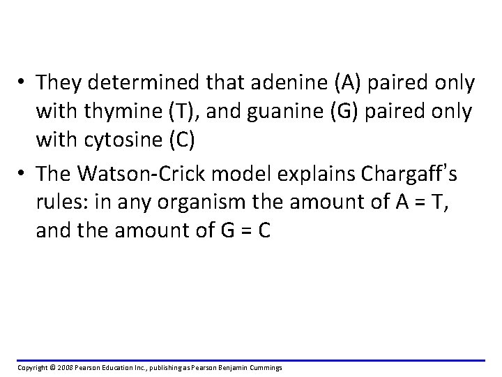  • They determined that adenine (A) paired only with thymine (T), and guanine