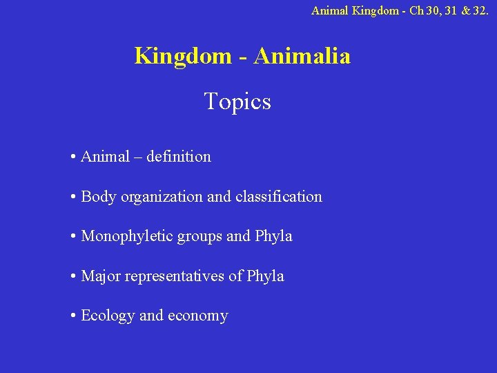 Animal Kingdom - Ch 30, 31 & 32. Kingdom - Animalia Topics • Animal