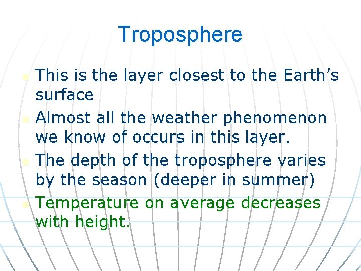 Troposphere n n This is the layer closest to the Earth’s surface Almost all