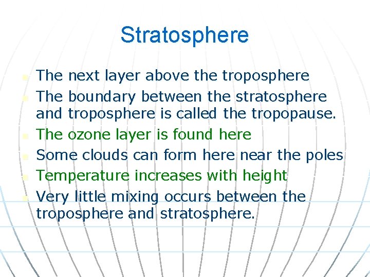 Stratosphere n n n The next layer above the troposphere The boundary between the