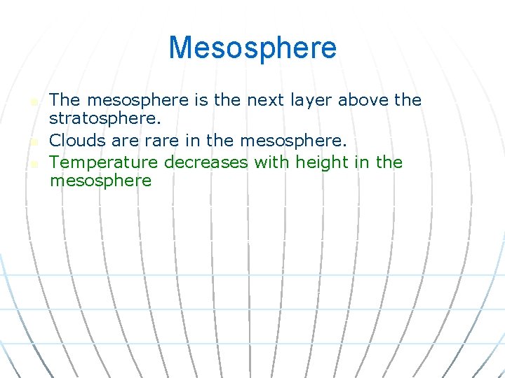 Mesosphere n n n The mesosphere is the next layer above the stratosphere. Clouds