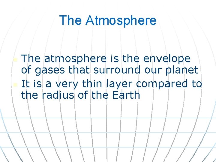 The Atmosphere The atmosphere is the envelope of gases that surround our planet n