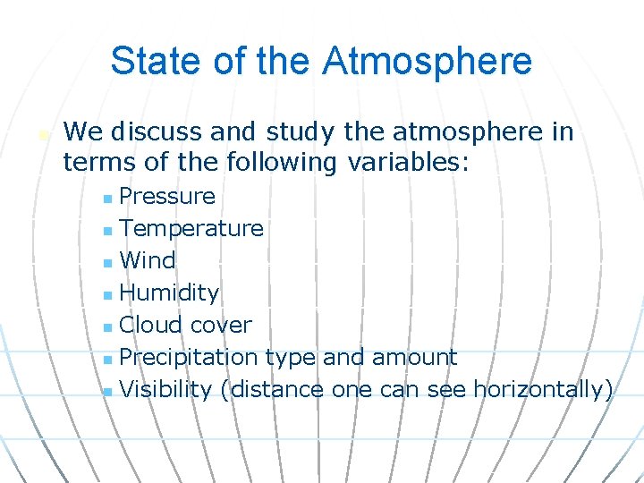 State of the Atmosphere n We discuss and study the atmosphere in terms of