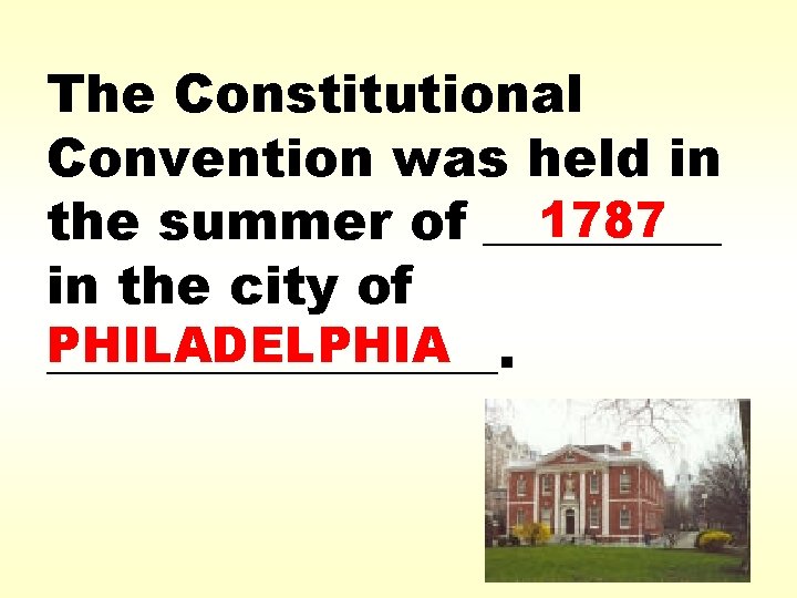 The Constitutional Convention was held in 1787 the summer of _____ in the city