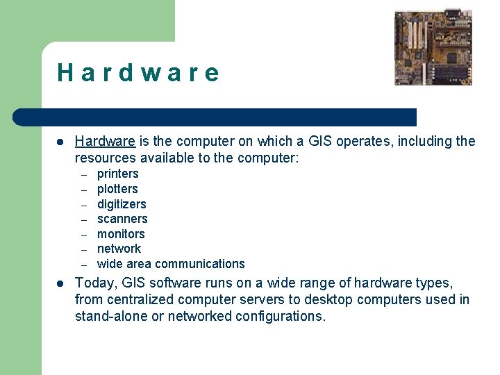 H a r d w a r e l Hardware is the computer on