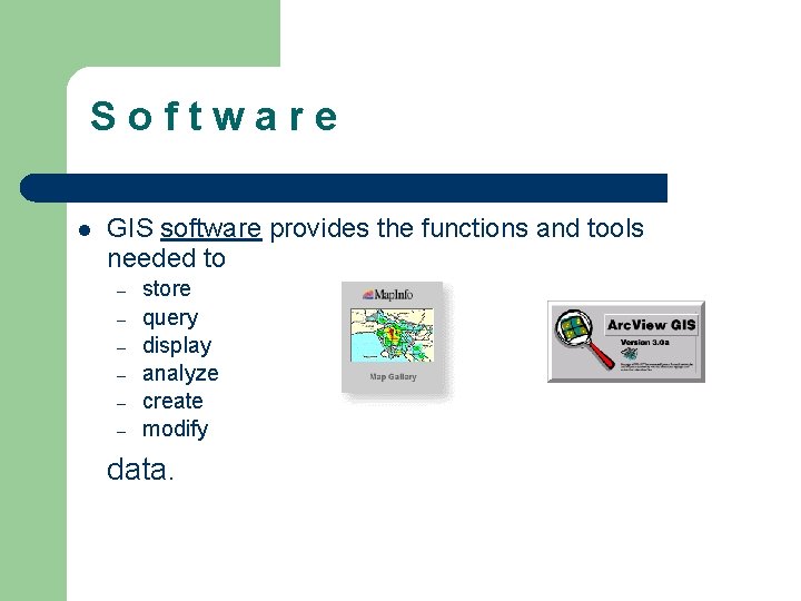 S o f t w a r e l GIS software provides the functions