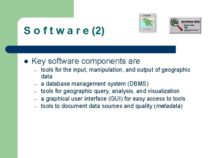 S o f t w a r e (2) l Key software components are