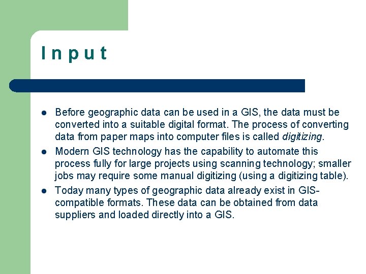 I n p u t l l l Before geographic data can be used