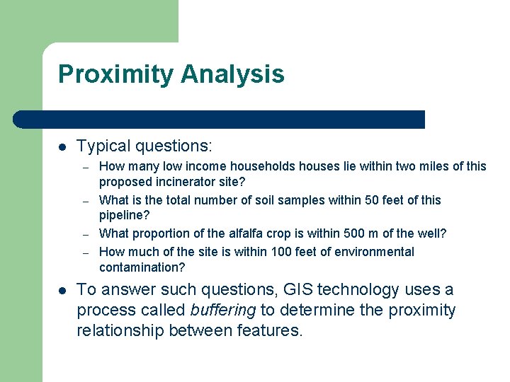 Proximity Analysis l Typical questions: – – l How many low income households houses